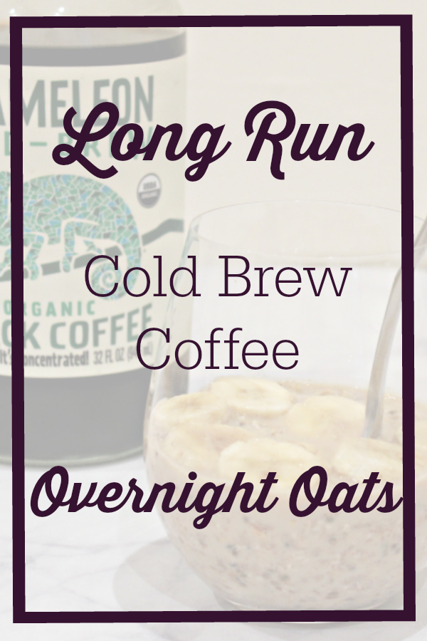 Long Run Cold Brew Coffee Overnight Oats Race Pace Jess